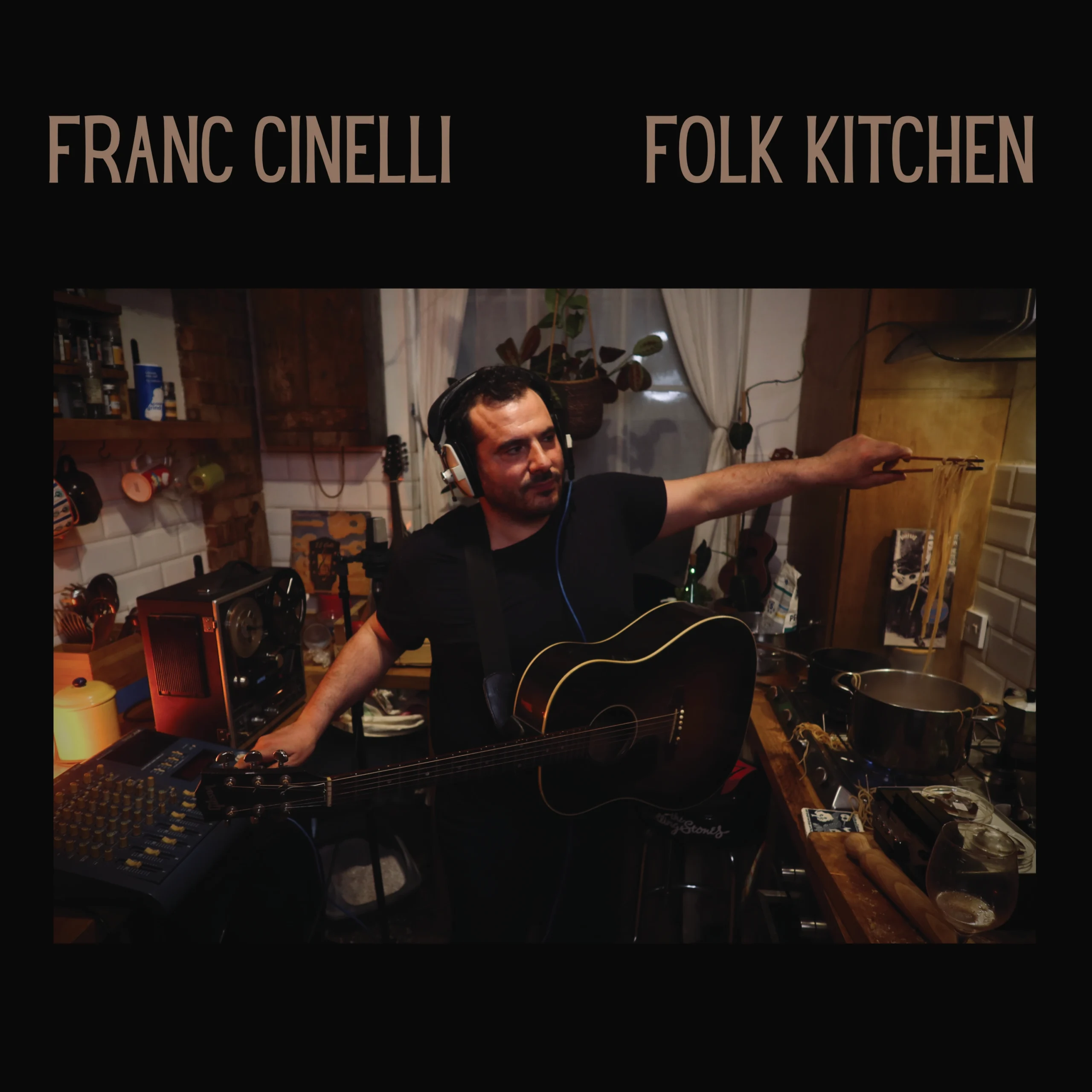 Folk Kitchen by Franc Cinelli: What the Microphone Hears